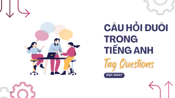 Câu hỏi đuôi trong tiếng Anh (Tag Questions)