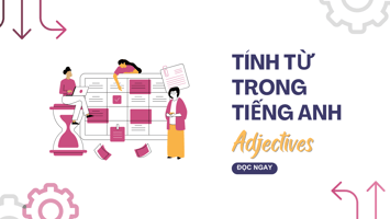 Tính từ trong tiếng Anh (Adjectives)